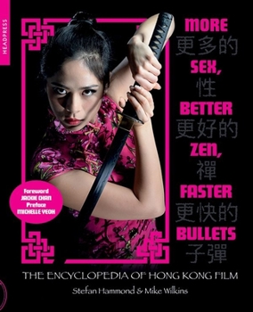 Paperback More Sex, Better Zen, Faster Bullets: The Encyclopedia of Hong Kong Film Book