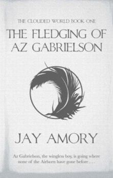 The Fledging of Az Gabrielson - Book #1 of the Clouded World
