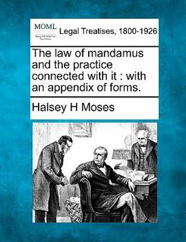 Paperback The Law of Mandamus and the Practice Connected with It: With an Appendix of Forms. Book