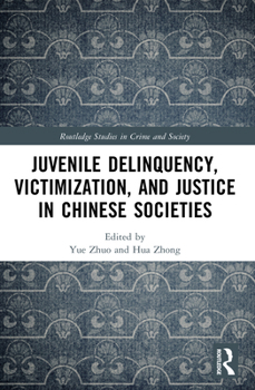 Juvenile Delinquency, Victimization, and Justice in Chinese Societies