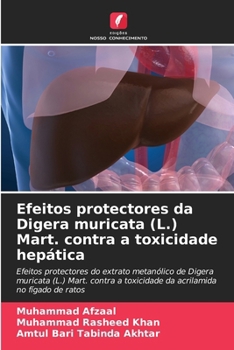 Paperback Efeitos protectores da Digera muricata (L.) Mart. contra a toxicidade hepática [Portuguese] Book