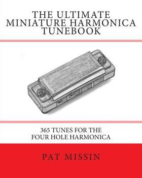 Paperback The Ultimate Miniature Harmonica Tunebook: 365 Tunes for the Four Hole Harmonica Book