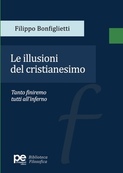 Paperback Le illusioni del cristianesimo [Italian] Book