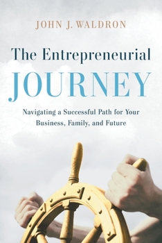 Paperback The Entrepreneurial Journey: Navigating a Successful Path for Your Business, Family, and Future Book