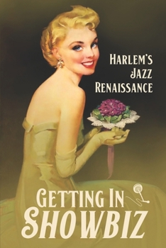 Paperback Getting In Showbiz: Harlem's Jazz Renaissance: Dancer Story Book