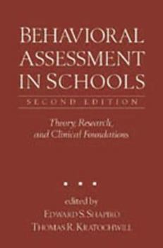 Hardcover Behavioral Assessment in Schools, Second Edition: Theory, Research, and Clinical Foundations Book