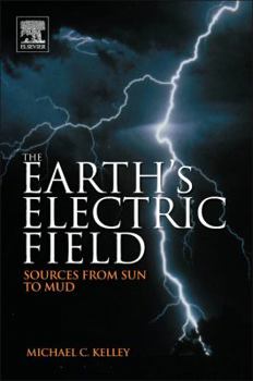 Hardcover The Earth's Electric Field: Sources from Sun to Mud Book