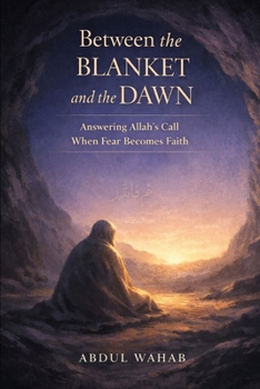 Paperback Between the Blanket and the Dawn: Answering Allah's Call When Fear Becomes Faith Book