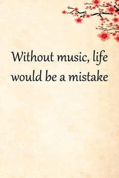 Paperback Without music, life would be a mistake: Lined Notebook / Journal Gift, 100 Pages, 6x9, Soft Cover, Matte Finish Inspirational Quotes Journal, Notebook Book