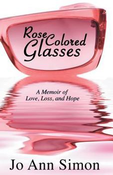 Paperback Rose-Colored Glasses: A Memoir of Love, Loss and Hope Book