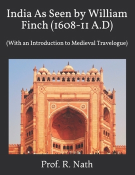 Paperback India As Seen by William Finch (1608-11 A.D): (With an Introduction to Medieval Travelogue) Book