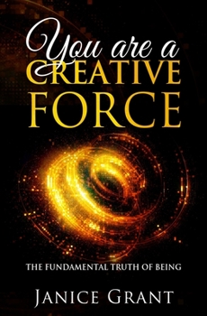 Paperback You Are A Creative Force: The Fundamental Truth of Being Book