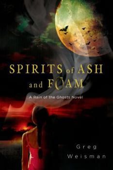 Spirits of Ash and Foam - Book #2 of the Rain of the Ghosts