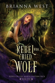 Rebel Who Cried Wolf (Rebels of the North Eastern Pack)