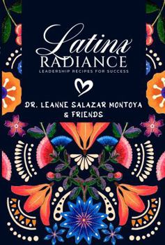 Paperback Latinx Radiance; Recipes for Leadership Book