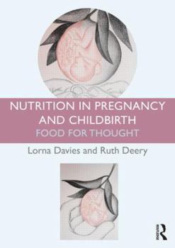 Paperback Nutrition in Pregnancy and Childbirth: Food for Thought Book