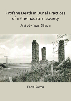 Profane Death in Burial Practices of a Pre-Industrial Society: A Study from Silesia