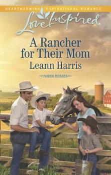 A Rancher For Their Mom - Book #2 of the Rodeo Heroes