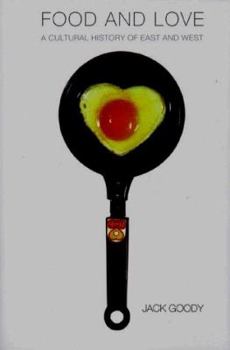 Hardcover Food and Love: A Cultural History of East and West Book