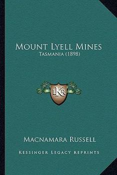 Paperback Mount Lyell Mines: Tasmania (1898) Book