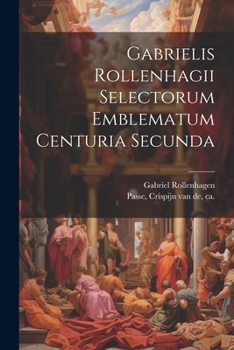 Paperback Gabrielis Rollenhagii Selectorum emblematum centuria secunda [Latin] Book