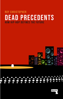 Paperback Dead Precedents: How Hip-Hop Defines the Future Book