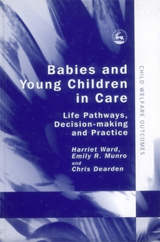 Hardcover Babies and Young Children in Care: Life Pathways, Decision-Making and Practice Book