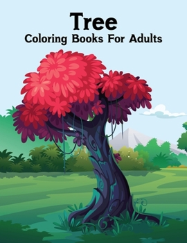 Paperback Tree Coloring Books For Adults: Creative Haven Tree Coloring Book For Adults Relaxation and Stress Relief Book