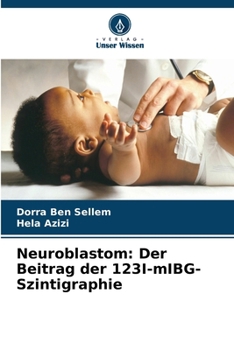 Paperback Neuroblastom: Der Beitrag der 123I-mIBG-Szintigraphie [German] Book