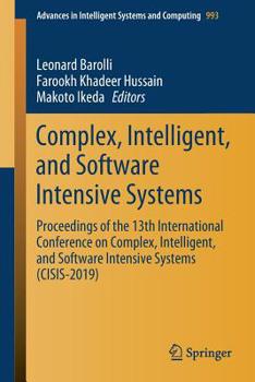 Paperback Complex, Intelligent, and Software Intensive Systems: Proceedings of the 13th International Conference on Complex, Intelligent, and Software Intensive Book