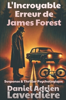 L'incroyable Erreur de James Forest: Suspense & Thriller Psychologique (French Edition)