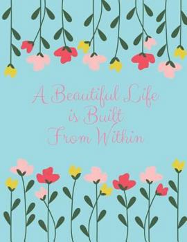 Paperback A Beautiful Life Is Built from Within Book