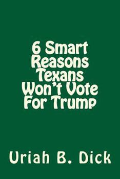 Paperback 6 Smart Reasons Texans Won't Vote For Trump [Large Print] Book