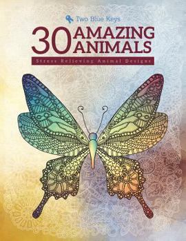 Paperback 30 Amazing Animals: Stress Relieving Animal Designs Book