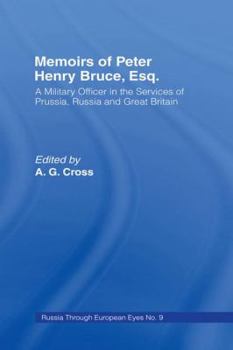 Memoirs of Peter Henry Bruce, Esq., a Military Officer in the Services of Prussia, Russia and Great Britain, Containing an Account of His Travels in Germany, ...