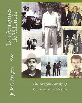 Los Aragones de Valencia, the Aragón family in Valencia County New México