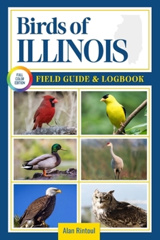 Paperback Birds of Illinois Field Guide and Logbook: An Essential Birdwatching Guide with Identification Tips for 60 Common Bird Species in Illinois Book