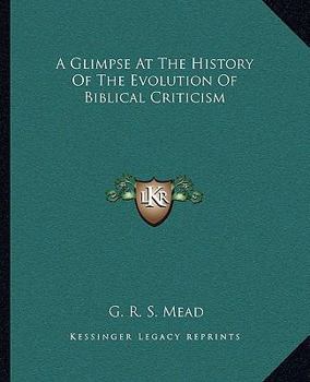 Paperback A Glimpse At The History Of The Evolution Of Biblical Criticism Book
