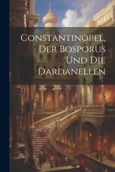 Paperback Constantinopel, Der Bosporus und die Dardanellen [German] Book