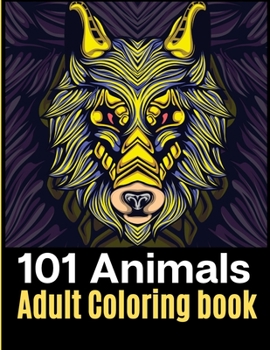 Paperback 101 Animals Adult Coloring Book: An Amazing coloring book with mandalas, Eagles, Elephants, Owls, Rhinos, Lions, Cats, Dogs, Birds, Sharks, Wholves, H Book