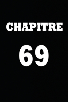 Paperback Chapitre 69: cadeau pour femme/ cadeau pour homme/ cadeau pour ami/ cadeau pour amie/ cadeau anniversaire/cadeau Anniversaire pour [French] Book