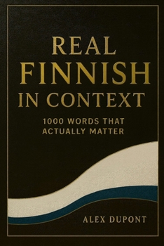 Real Finnish in Context – 1000 Words That Actually Matter (Learning Finnish)