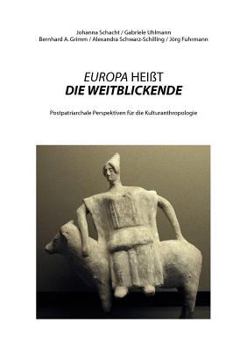 Paperback Europa Heißt Die Weitblickende: Postpatriarchale Perspektiven für die Kulturanthropologie [German] Book