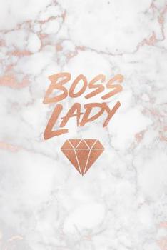 Boss Lady: Rose Gold and Marble Notebook | College Ruled Journal for Women  | 6x9 Journal - 120 pages (Marble and Rose Gold Inspirational Notebook for Girls)