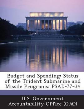 Paperback Budget and Spending: Status of the Trident Submarine and Missile Programs: PSAD-77-34 Book