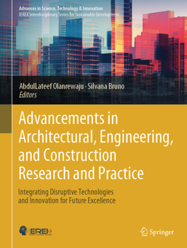 Advancements in Architectural, Engineering, and Construction Research and Practice: Integrating Disruptive Technologies and Innovation for Future Exce