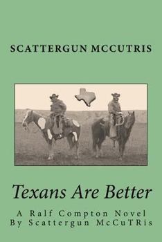 Paperback Texans Are Better: A Ralf Compton Novel By Scattergun McCuTRis Book