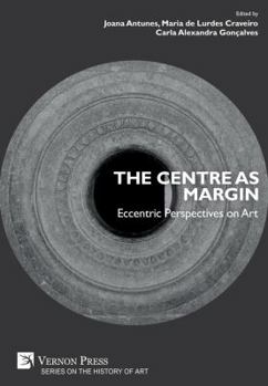 Hardcover The Centre as Margin: Eccentric Perspectives on Art Book