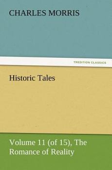 Paperback Historic Tales, Volume 11 (of 15) The Romance of Reality Book