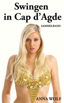 Swingen in Cap d’Agde: Sammelband (German Edition)